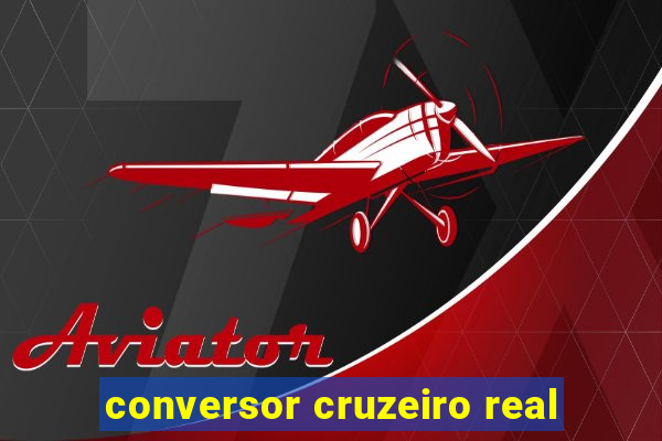 conversor cruzeiro real