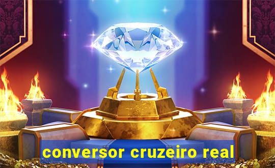 conversor cruzeiro real