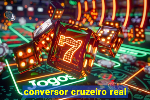 conversor cruzeiro real