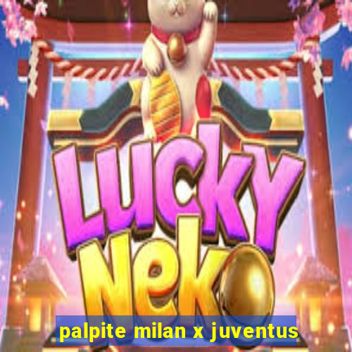 palpite milan x juventus