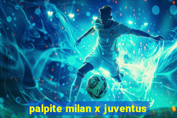 palpite milan x juventus