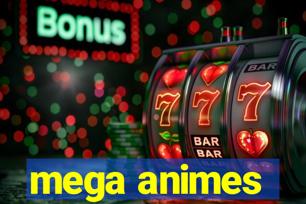 mega animes