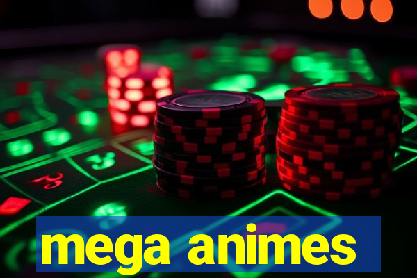 mega animes