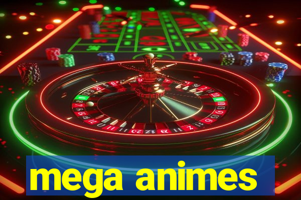 mega animes