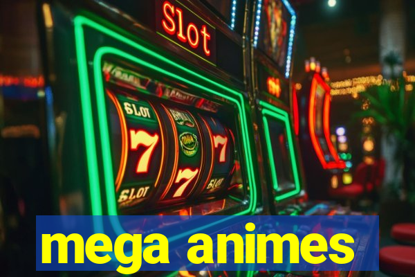 mega animes