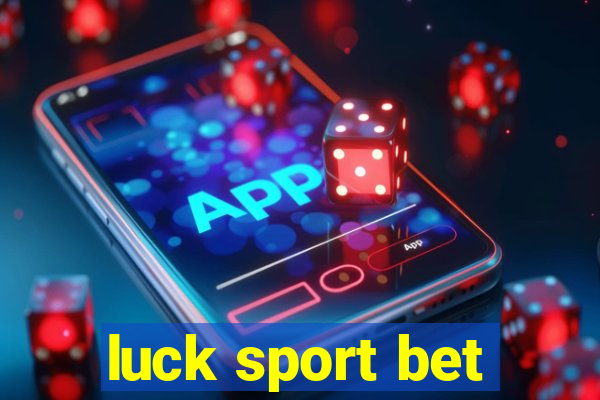 luck sport bet