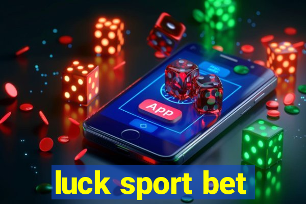 luck sport bet