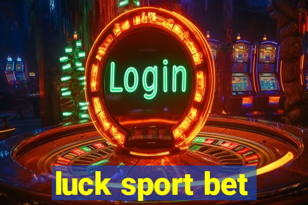 luck sport bet