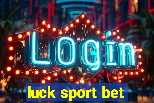 luck sport bet