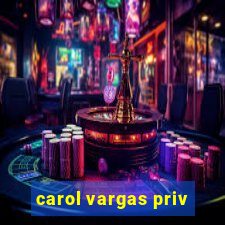 carol vargas priv