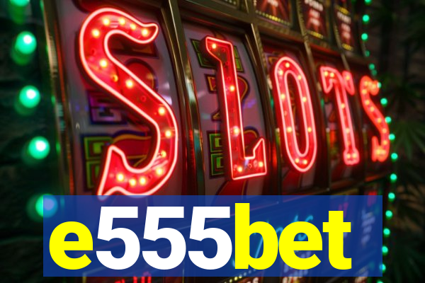 e555bet