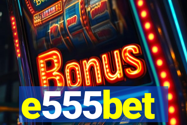 e555bet