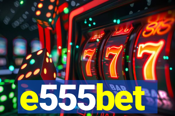 e555bet