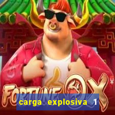 carga explosiva 1 filme completo dublado topflix