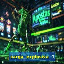 carga explosiva 1 filme completo dublado topflix