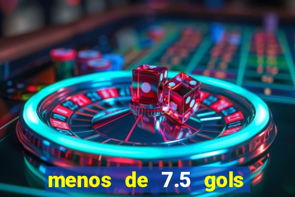 menos de 7.5 gols o que significa