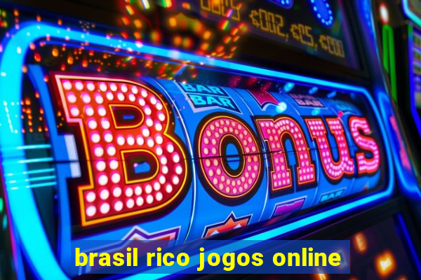 brasil rico jogos online