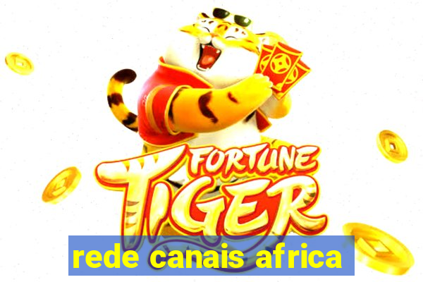 rede canais africa