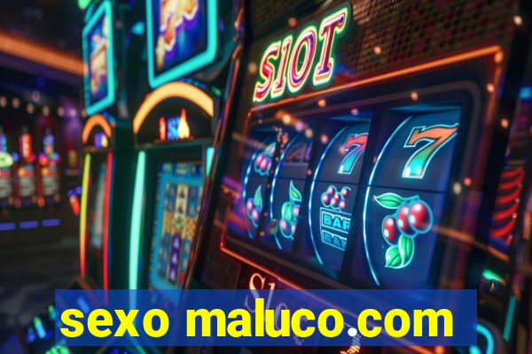 sexo maluco.com