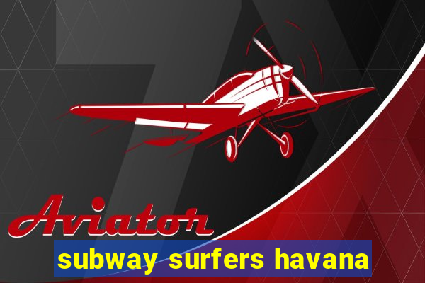 subway surfers havana