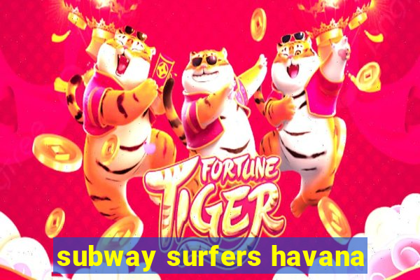 subway surfers havana