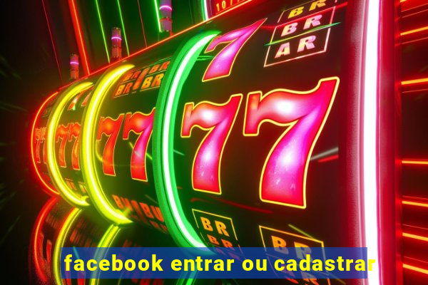 facebook entrar ou cadastrar