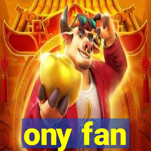 ony fan