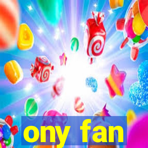 ony fan