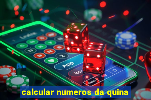 calcular numeros da quina