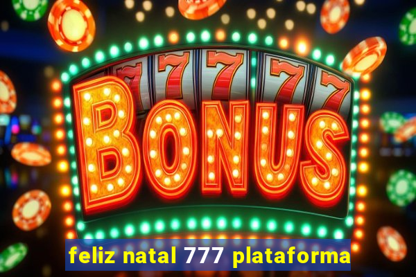 feliz natal 777 plataforma