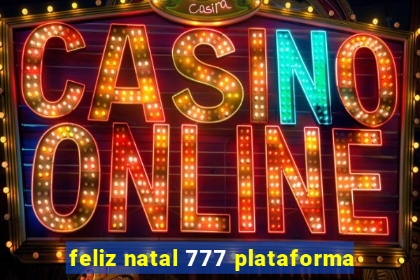 feliz natal 777 plataforma