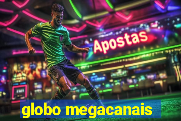 globo megacanais