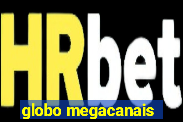 globo megacanais