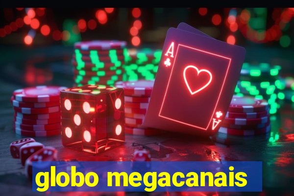 globo megacanais