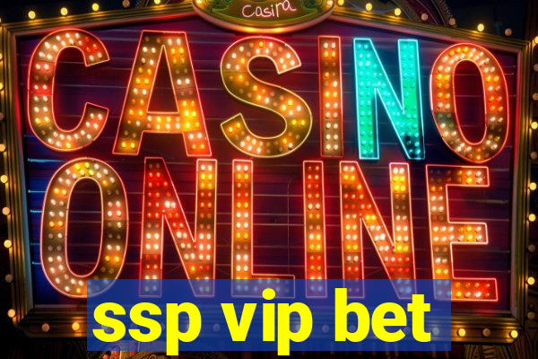 ssp vip bet