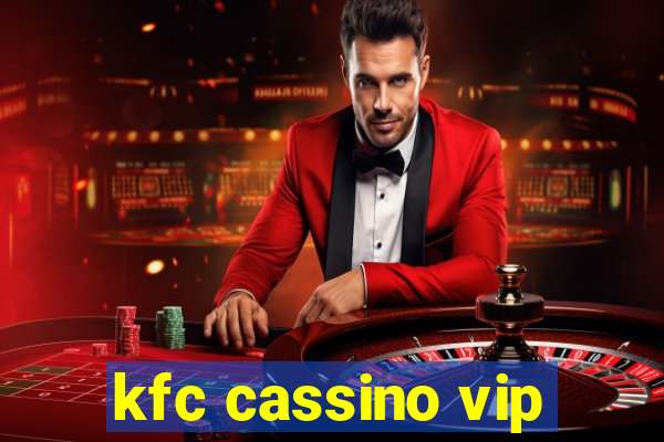 kfc cassino vip