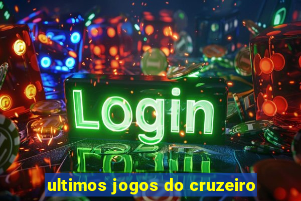 ultimos jogos do cruzeiro