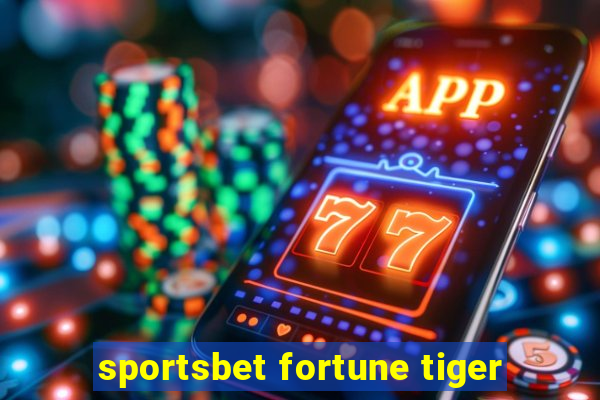 sportsbet fortune tiger