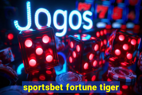 sportsbet fortune tiger