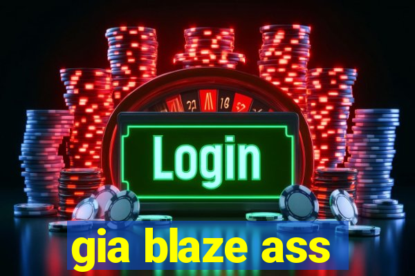 gia blaze ass