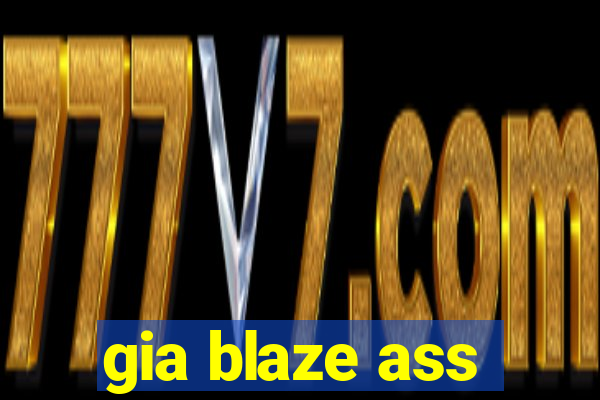 gia blaze ass