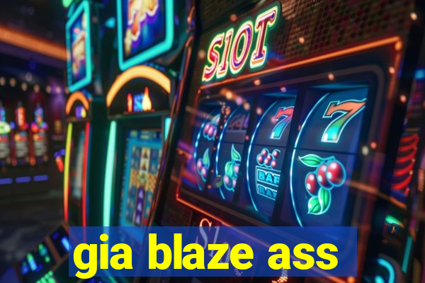 gia blaze ass