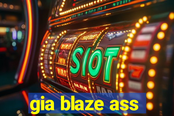 gia blaze ass