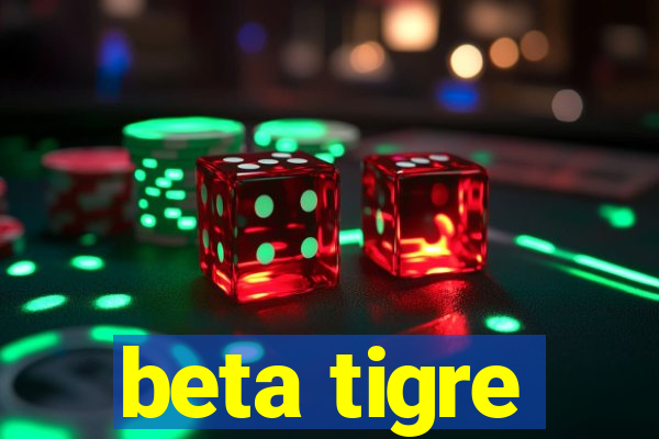 beta tigre