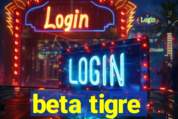 beta tigre