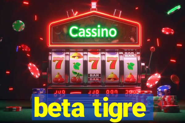 beta tigre