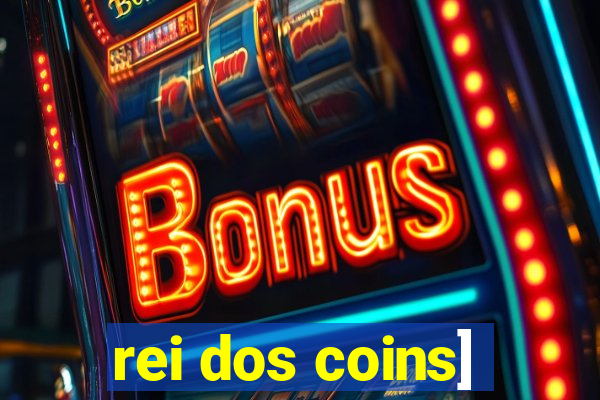 rei dos coins]