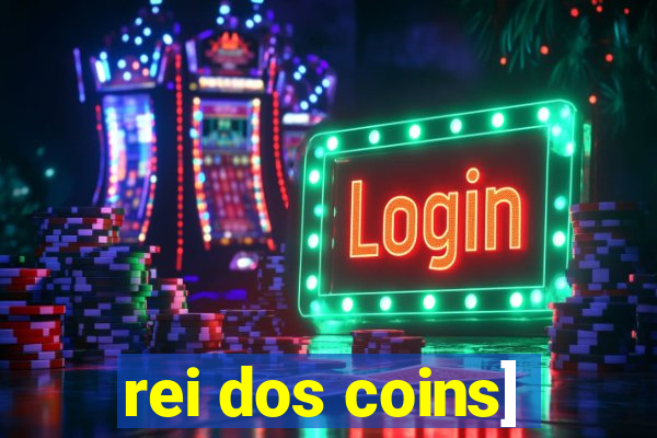 rei dos coins]