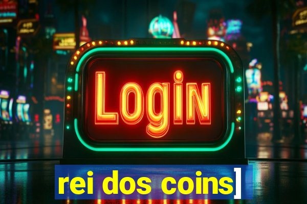 rei dos coins]