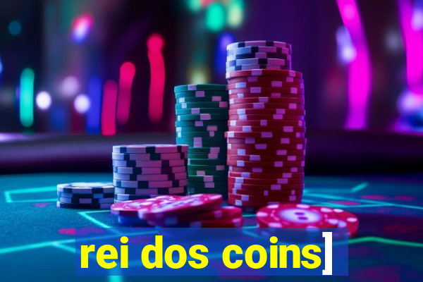 rei dos coins]